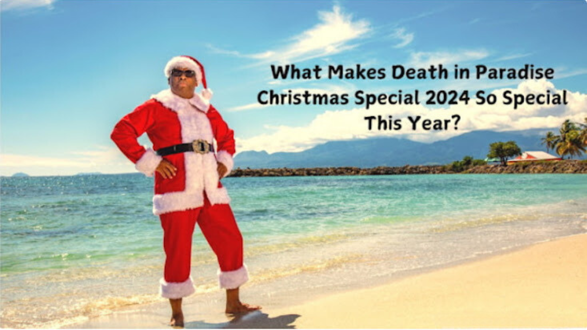 What Makes Dᴇᴀᴛʜ in Paradise Christmas Special 2024 So Special This Year?